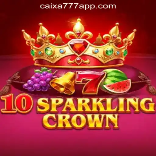 Exploring 10SparklingCrown: The Ultimate Gaming Experience with CAIXA777 Oficial Slots Brasil